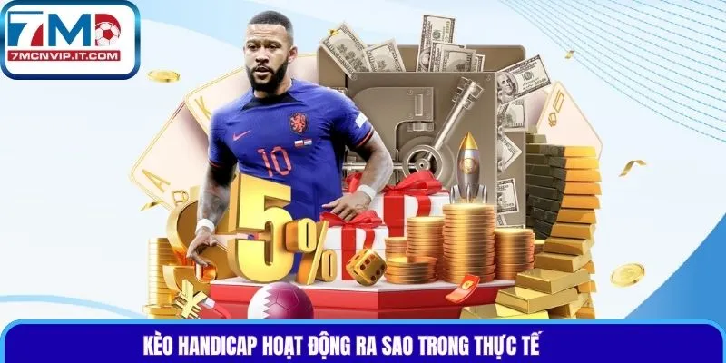 Kèo handicap hoạt động ra sao trong thực tế
