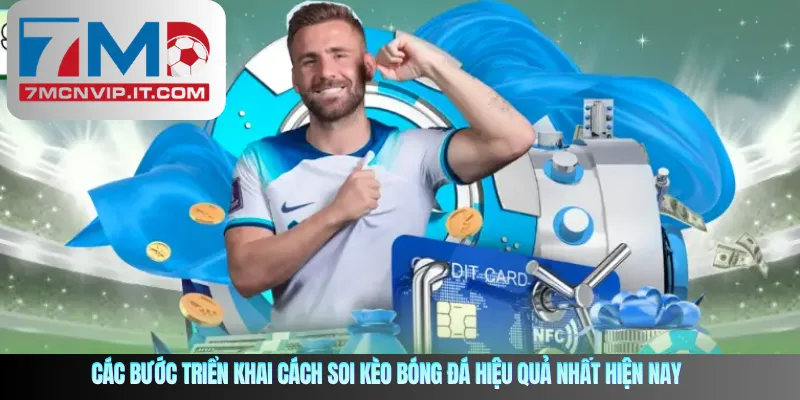 Các bước triển khai cách soi kèo bóng đá hiệu quả nhất hiện nay
